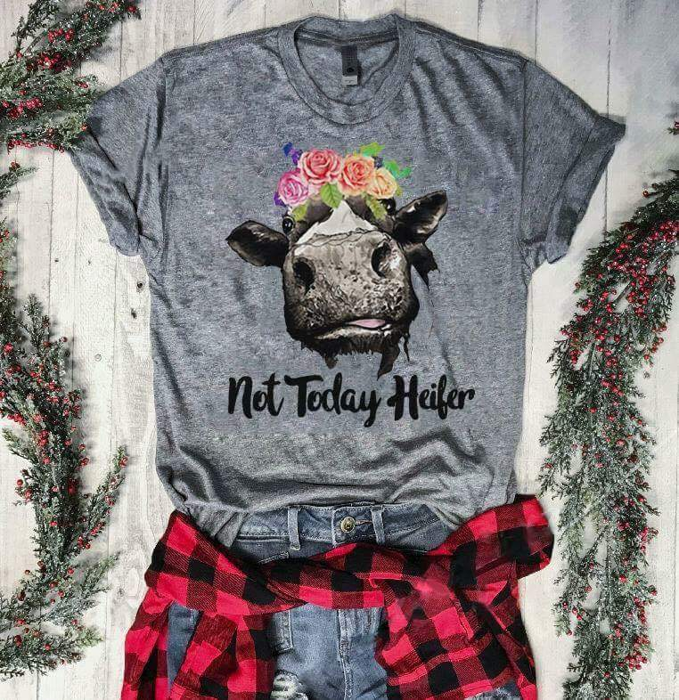 Not Today Heifer Tee